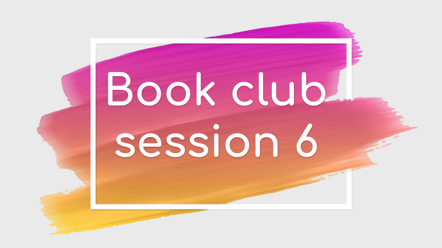 Session slide: title slide reading “Book club session 6”